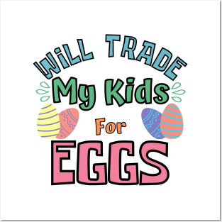 Will Trade My Kids For Eggs. Funny Mom Easter Joke. Posters and Art